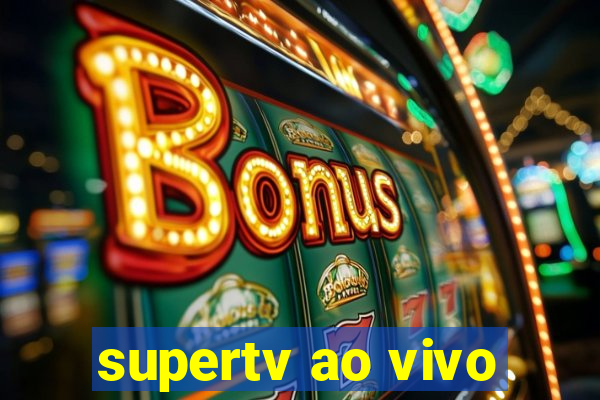 supertv ao vivo